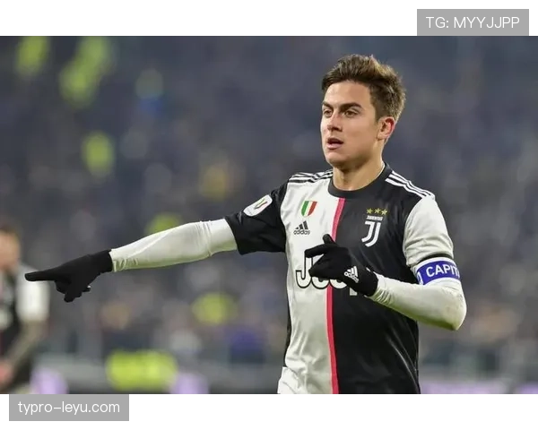 迪巴拉展现战术灵活性，助力球队稳步提升重返巅峰